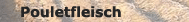 alles ber unser pouletfleisch